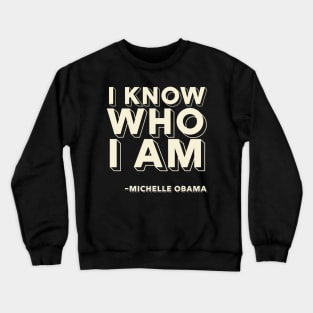 I Know Who I Am,  Michelle Obama,  Black History Crewneck Sweatshirt